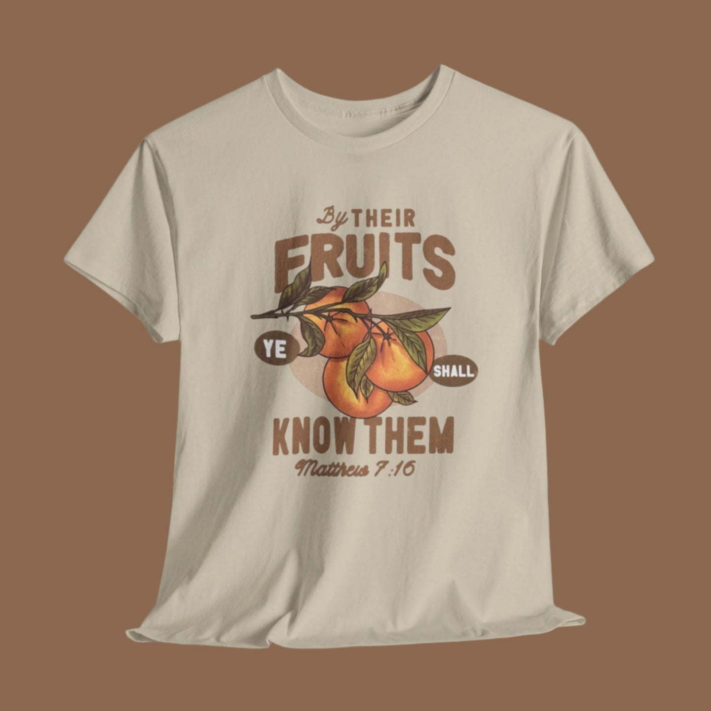 "By their fruits ye shall know them" T-shirt
