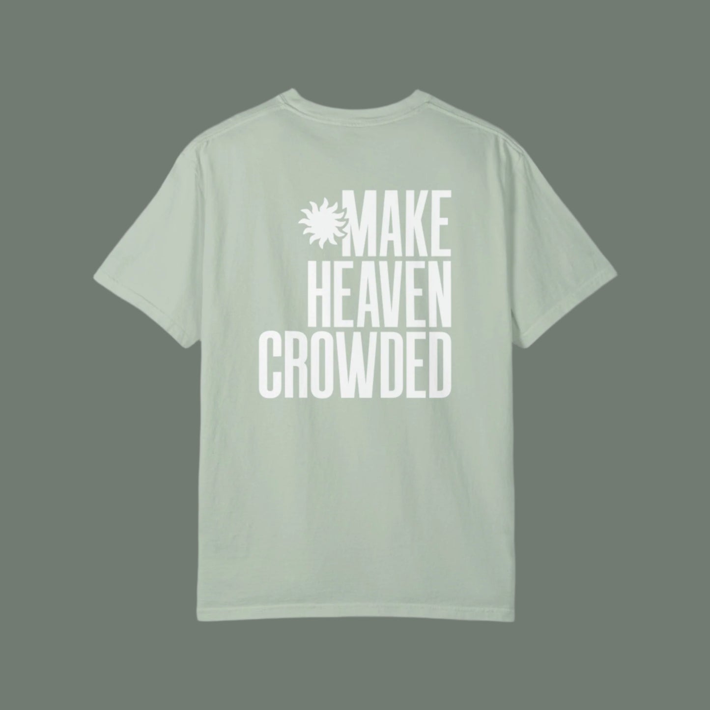 Make Heaven Crowded Tee