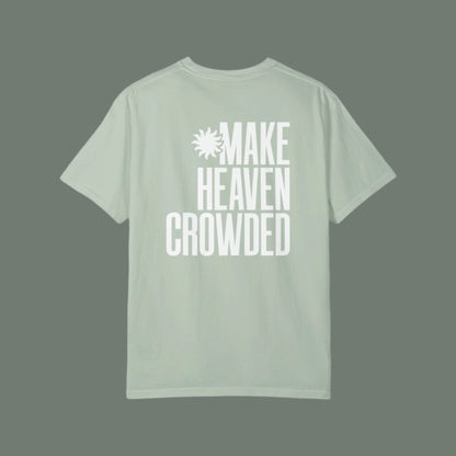 Make Heaven Crowded Tee
