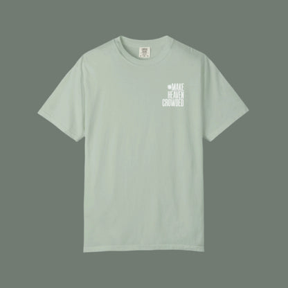 Make Heaven Crowded Tee