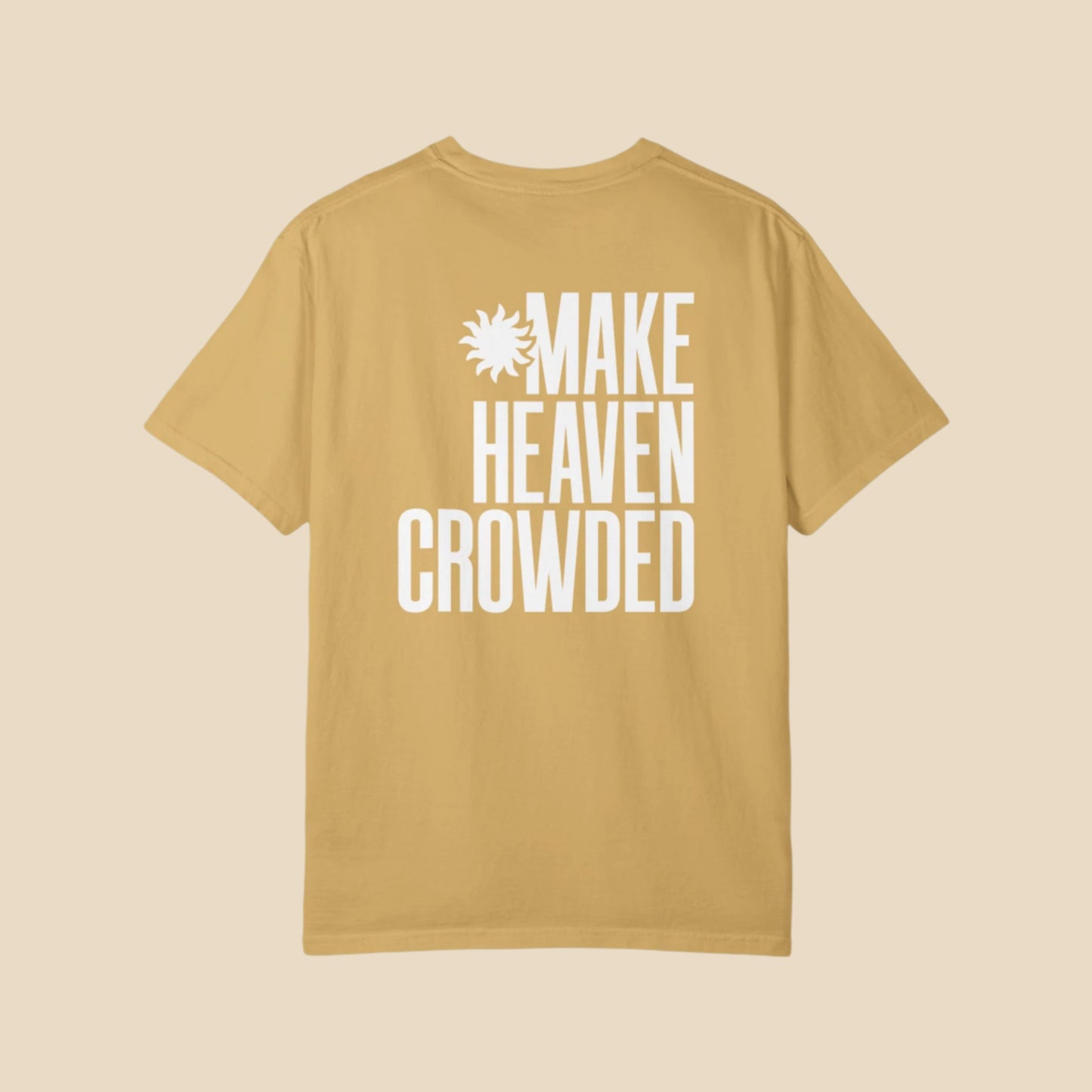 Make Heaven Crowded Tee