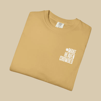 Make Heaven Crowded Tee